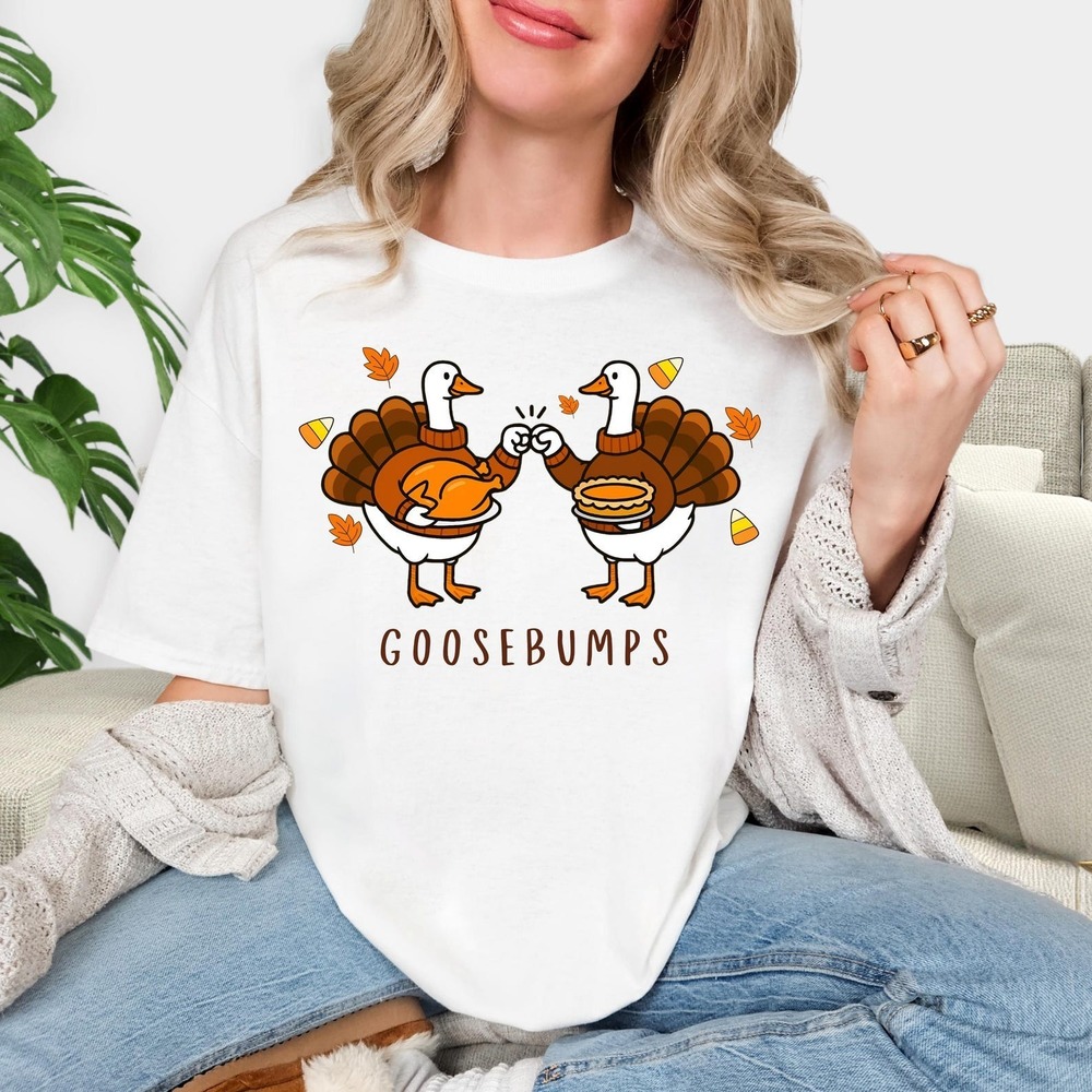 Goosebumps Shirt, Thanksgiving Shirt